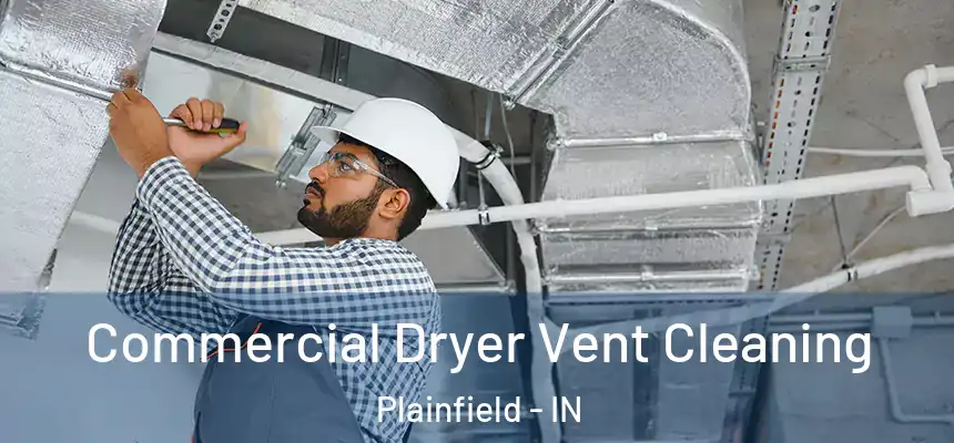  Commercial Dryer Vent Cleaning Plainfield - IN