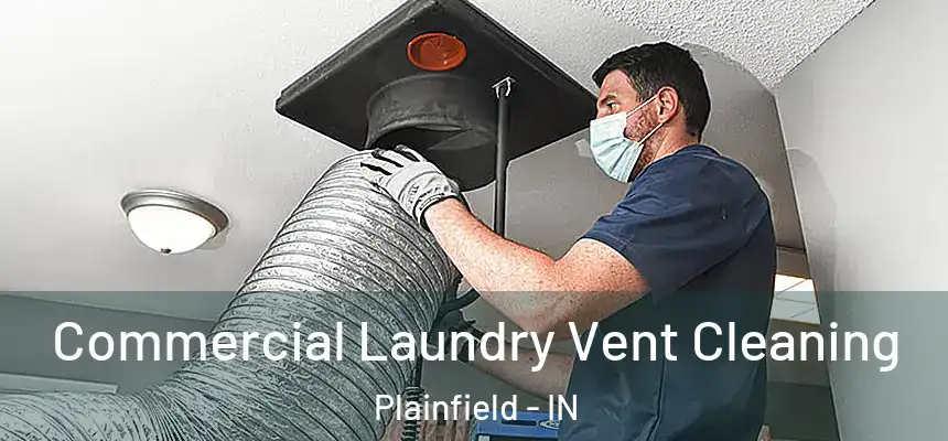 Commercial Laundry Vent Cleaning Plainfield - IN