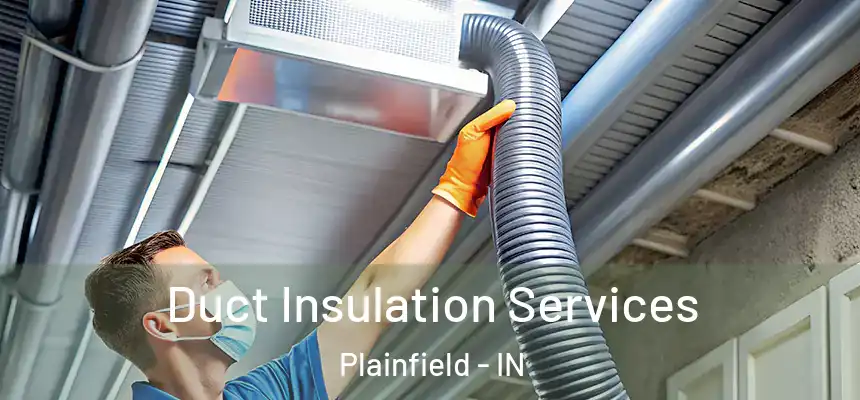  Duct Insulation Services Plainfield - IN