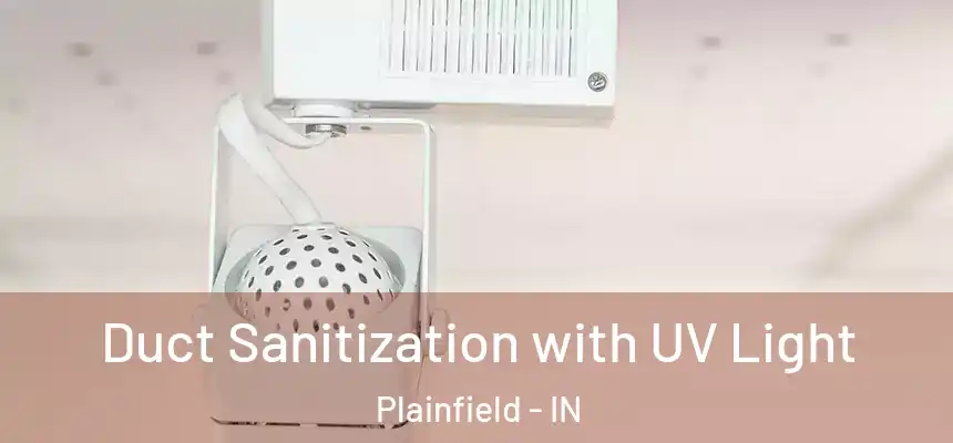  Duct Sanitization with UV Light Plainfield - IN