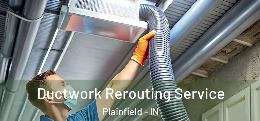  Ductwork Rerouting Service Plainfield - IN