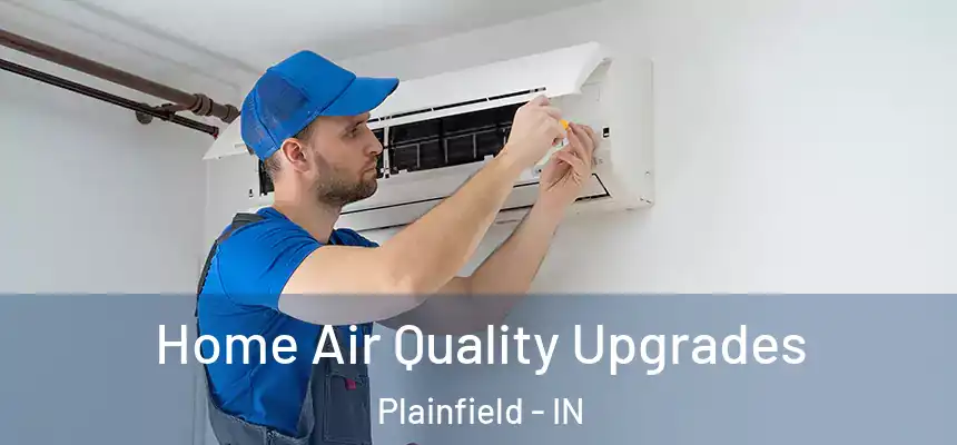 Home Air Quality Upgrades Plainfield - IN