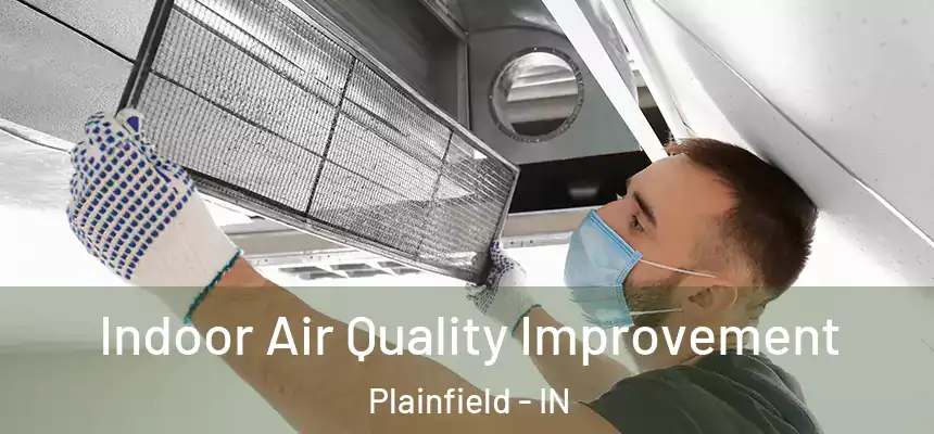 Indoor Air Quality Improvement Plainfield - IN