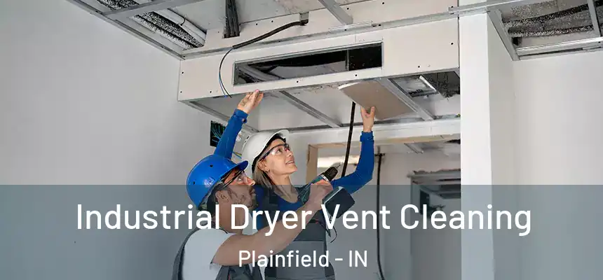  Industrial Dryer Vent Cleaning Plainfield - IN