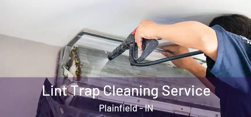  Lint Trap Cleaning Service Plainfield - IN