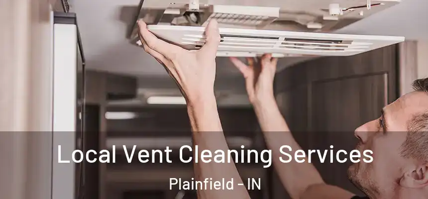  Local Vent Cleaning Services Plainfield - IN
