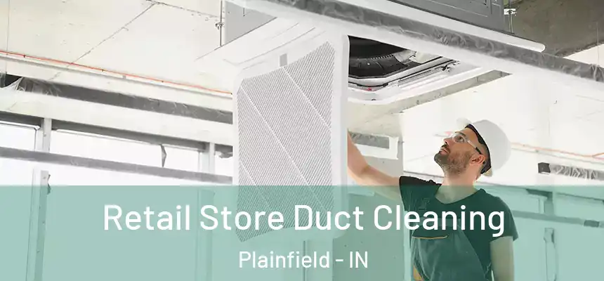  Retail Store Duct Cleaning Plainfield - IN